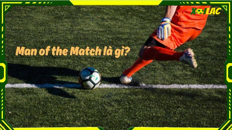 MOTM là danh hiệu dành cho cầu thủ xuất sắc nhất trận MOTM là danh hiệu dành cho cầu thủ xuất sắc nhất trận