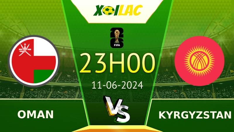 Soi kèo Oman vs Kyrgyzstan